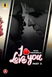 I Love You (2023) S01 Part 2 Ullu Web Series Watch Online (2023)